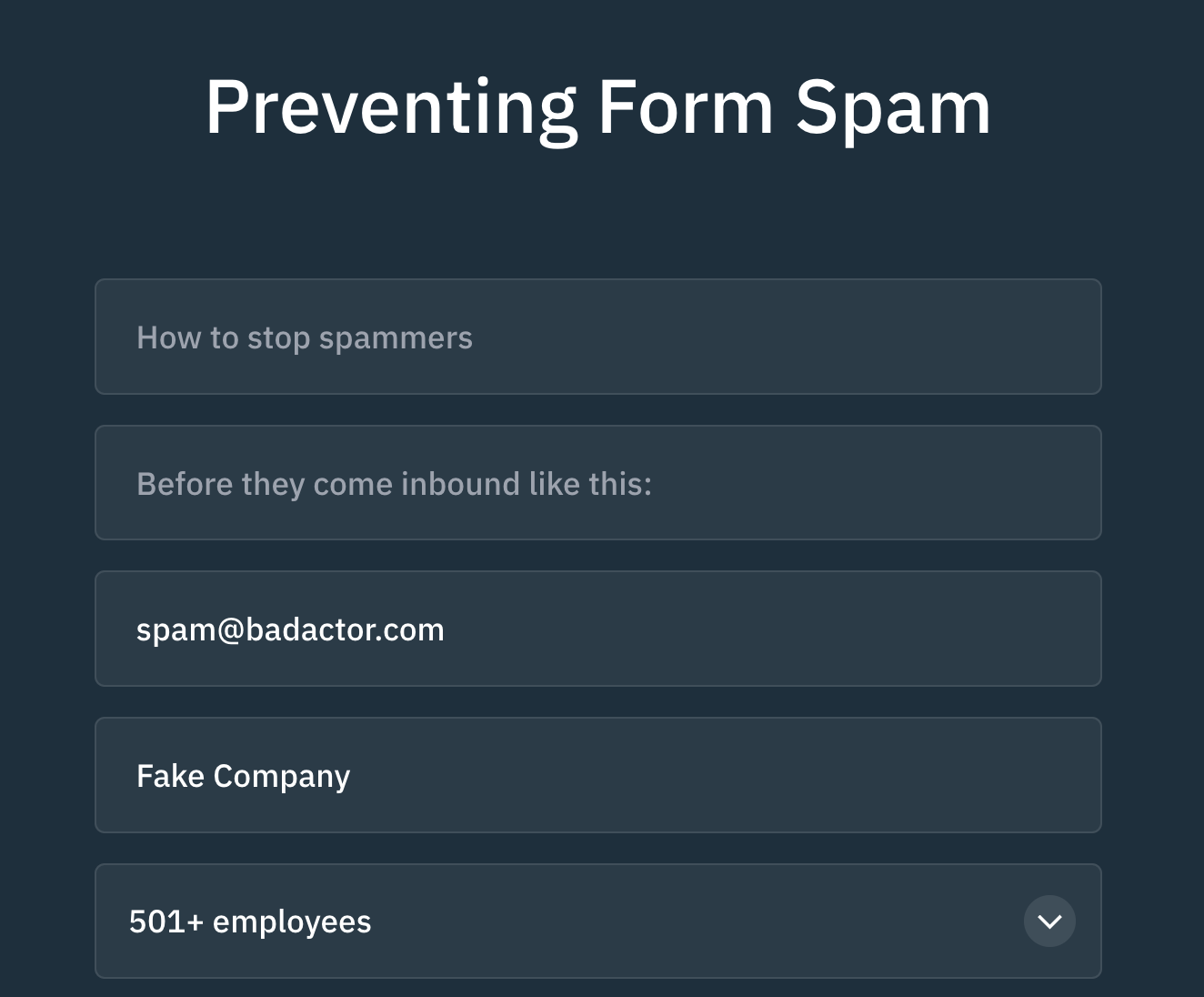 Preventing Form Spam: How to stop bad actors before they come inbound on your form.